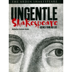 Ungentle Shakespeare: Scenes from his Life (Arden Shakespeare)