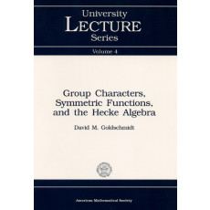 Group Characters, Symmetric Functions, and the Hecke Algebra - University Lecture Series vol.4(1993)