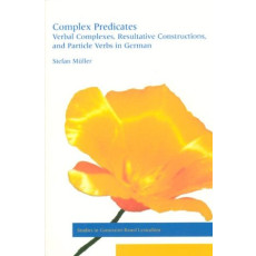 Complex Predicates: Verbal Complexes, Resultative Constructions, and Particle Verbs in German(2002)