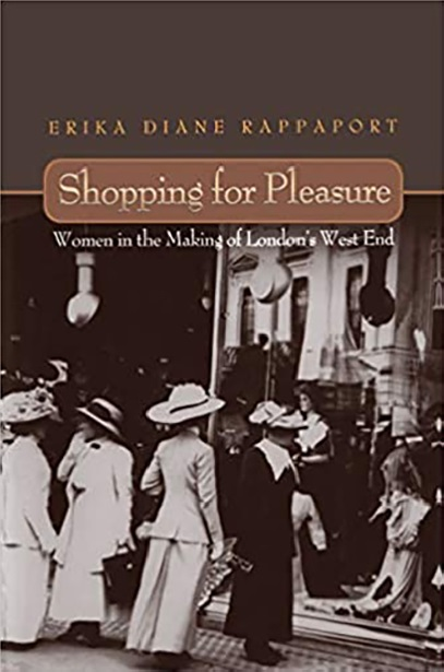 Shopping for Pleasure: Women in the Making of London's West End.